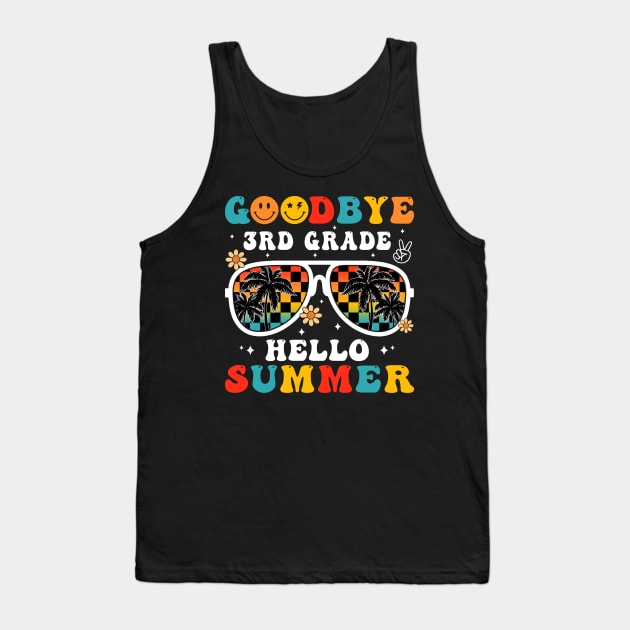 Goodbye 3rd Grade Hello Summer Groovy Retro Last Day Of School Tank Top by Magazine